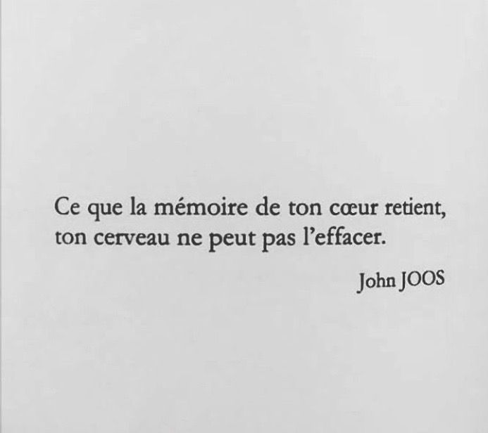 Ce que le memoire de ton coeur retiens, ton cerveau ne peut pas l'effacer